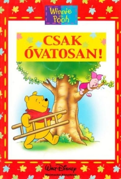 Micimackó - Csak óvatosan!