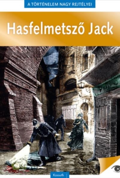A történelem nagy rejtélyei 9. - Hasfelmetsző Jack