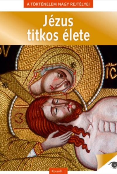 A történelem nagy rejtélyei 8. - Jézus titkos élete