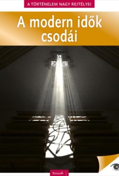 A történelem nagy rejtélyei 15. - A modern idők csodái
