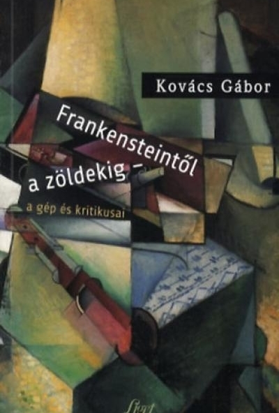 Frankensteintől a zöldekig - a gép és kritikusai