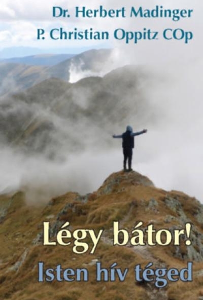 Légy bátor! Isten hív Téged