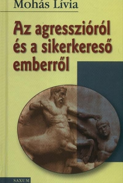 Az agresszióról és a sikerkereső emberről