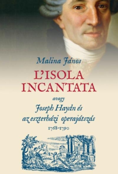 L'isola incantata, avagy Joseph Haydn és az eszterházi operajátszás 1768-1790