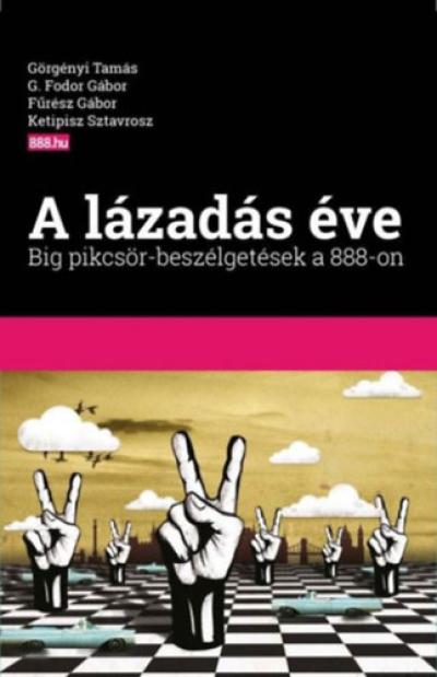 A lázadás éve - Big pikcsör-beszélgetések a 888-on