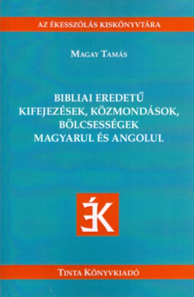 Bibliai eredetű kifejezések, közmondások, bölcsességek magyarul és angolul