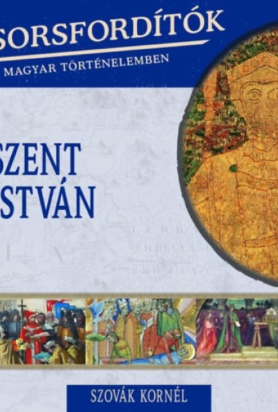 Sorsfordítók a magyar történelemben - Szent István