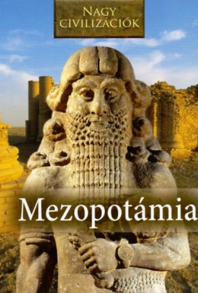 Nagy civilizációk - Mezopotámia