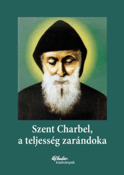 Szent Charbel, a teljesség zarándoka