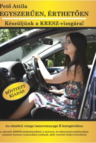 Egyszerűen, érthetően - Készüljünk a KRESZ-vizsgára!
