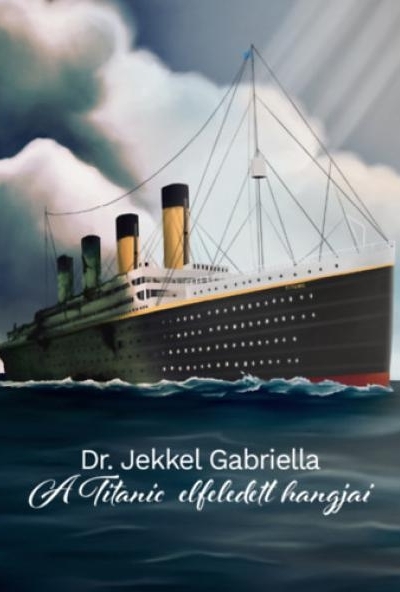 A Titanic elfeledett hangjai