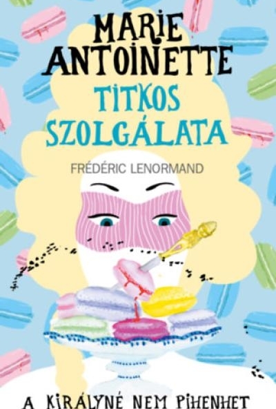 Marie Antoinette titkos szolgálata 2. - A királyné nem pihenhet