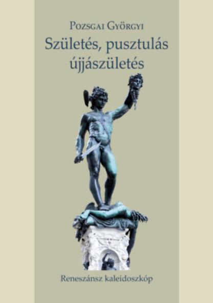 Születés, pusztulás, újjászületés