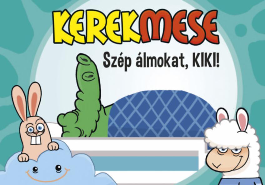 Kerekmese - Szép álmokat, KIKI!