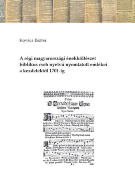 A régi magyarországi énekköltészet biblikus cseh nyelvű nyomtatott emlékei a kezdetektől 1701-ig