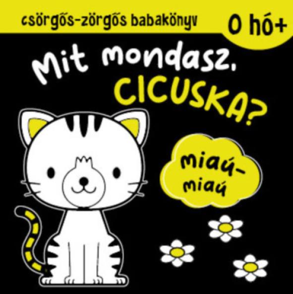 Csörgős-zörgős babakönyv - Mit mondasz, cicuska?