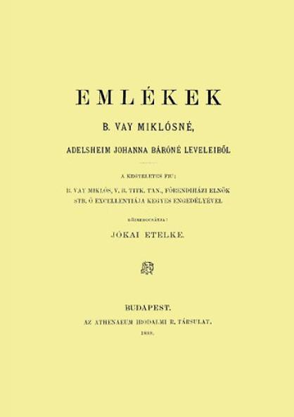 Emlékek B. Vay Miklósné Adelsheim Johanna báróné leveleiből