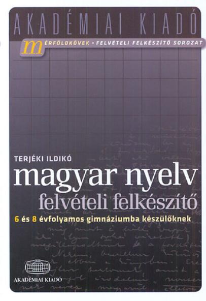 Magyar nyelv - felvételi felkészítő 6 és 8 évfolyamos gimnáziumba készülőknek