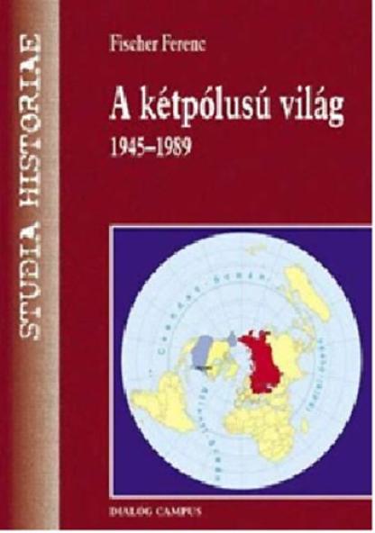 A kétpólusú világ -1945-1989