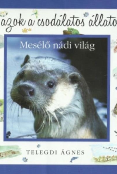 Ó, azok a csodálatos állatok - Mesélő nádi világ