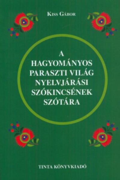 A hagyományos paraszti világ nyelvjárási szókincsének szótára