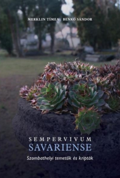 Sempervivum Savariense - Szombathelyi temetők és kripták