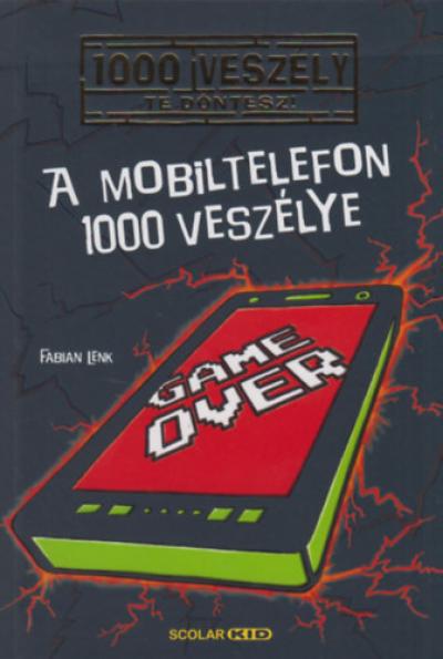 A mobiltelefon 1000 veszélye