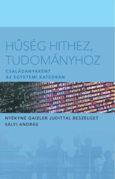 Hűség hithez tudományhoz - Családanyaként az egyetemi katedrán