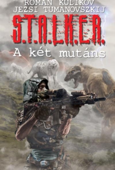 S.T.A.L.K.E.R. - A két mutáns