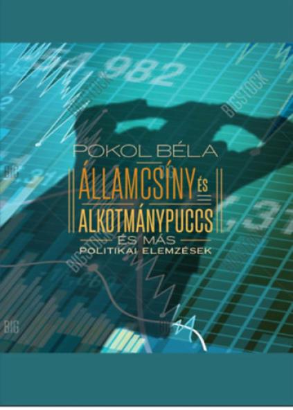 Államcsíny és alkotmánypuccs és más politikai elemzések