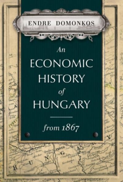 An Economic History of Hungary from 1867