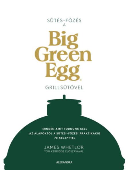 Sütés - főzés a Big Green Egg grillsütővel