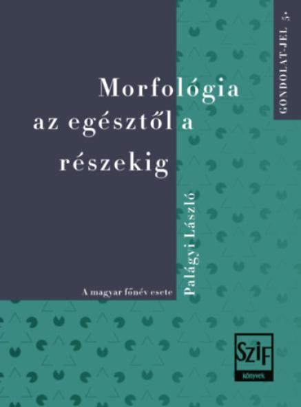 Morfológia az egésztől a részekig