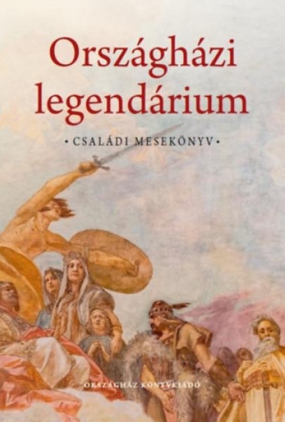 Országházi legendárium - Családi mesekönyv