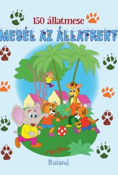 150 állatmese - Mesél az állatkert