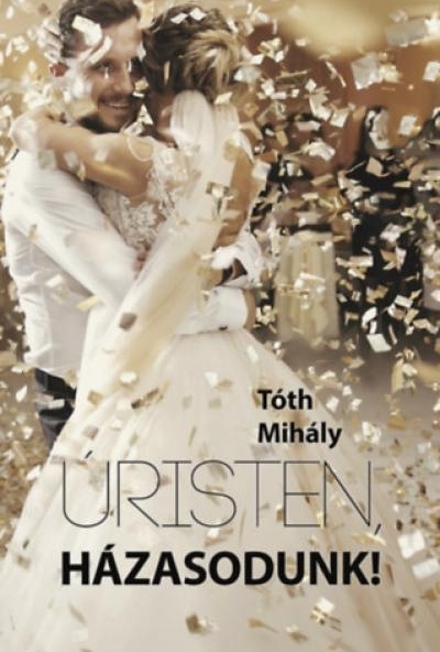 Úristen, házasodunk!