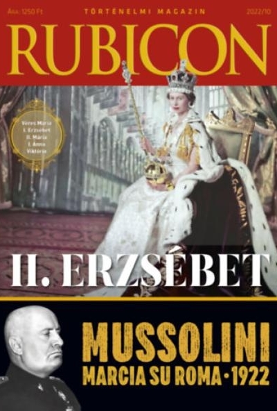 Rubicon -  II. Erzsébet - Mussolini - 2022/10.