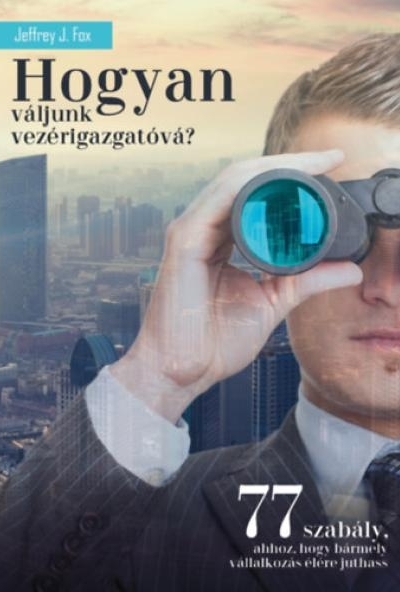 Hogyan váljunk vezérigazgatóvá?