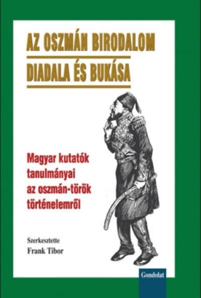 Az Oszmán Birodalom diadala és bukása