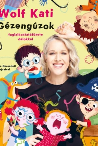 Wolf Kati - Gézengúzok foglalkoztatófüzete dalokkal