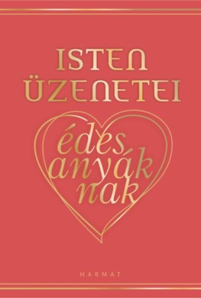 Isten üzenetei édesanyáknak