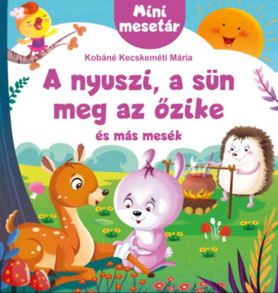 A nyuszi, a sün meg az őzike és más mesék