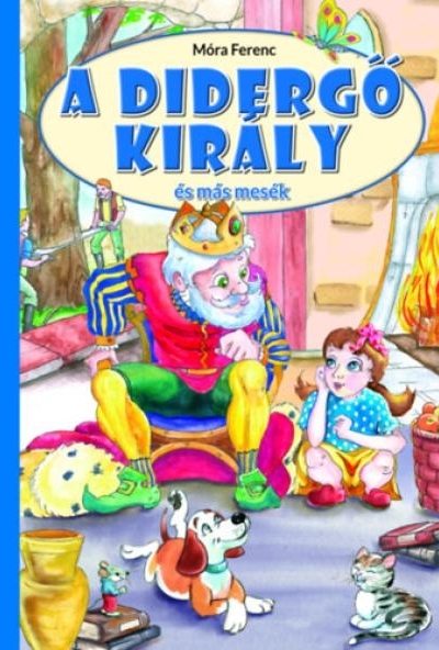 A didergő király és más mesék