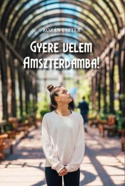 Gyere velem Amszterdamba!