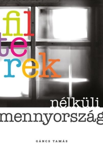 Filterek nélküli mennyország