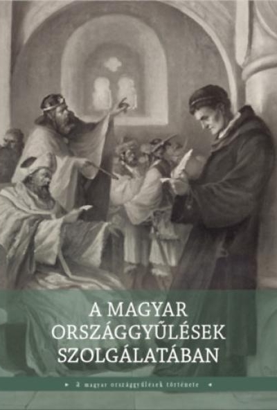 A magyar országgyűlések szolgálatában