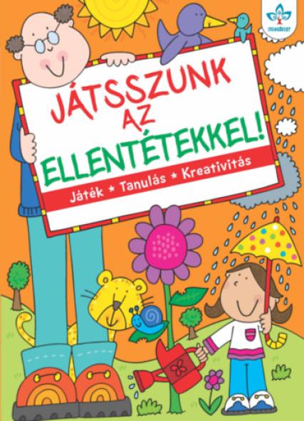 Játsszunk az ellentétekkel! - Játék, tanulás, kreativitás