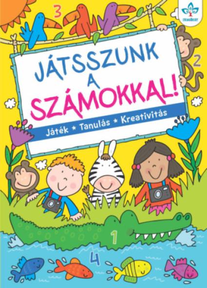 Játsszunk a számokkal! - Játék, tanulás, kreativitás