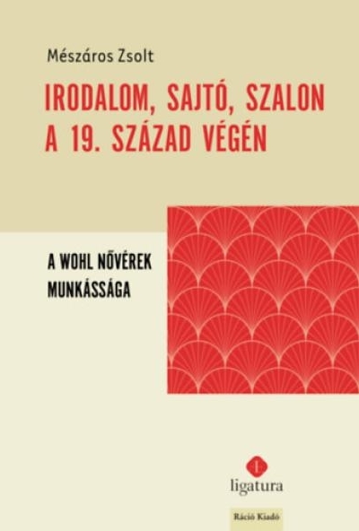 Irodalom, sajtó, szalon a 19. század végén