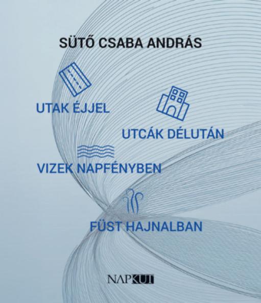 Utak éjjel utcák délután vizek napfényben füst hajnalban